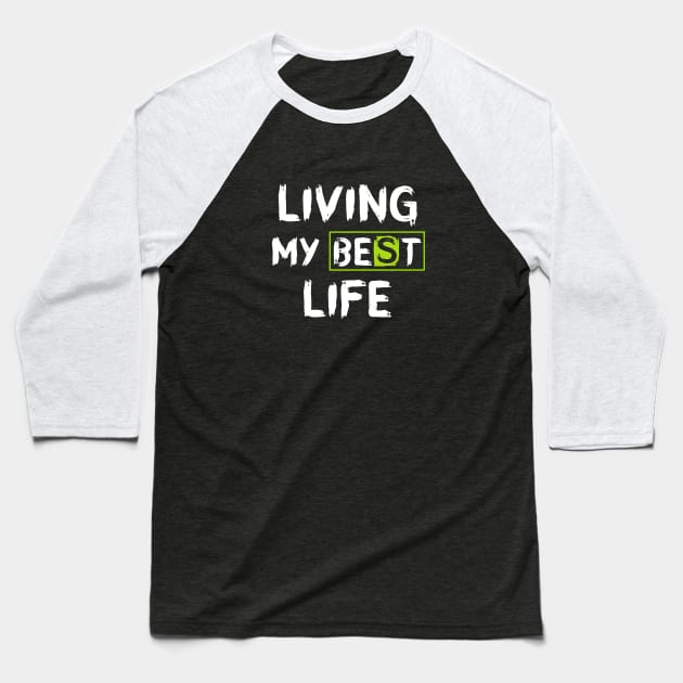 Living My Best Life Baseball T-Shirt by Vibrant Vista